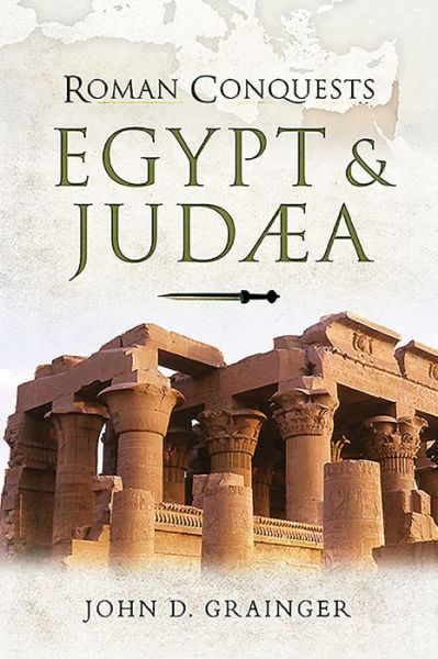 Cover for John D. Grainger · Roman Conquests: Egypt and Judaea - Roman Conquests (Paperback Book) (2020)