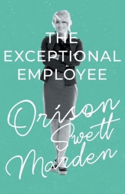 Cover for Orison Swett Marden · The Exceptional Employee (Paperback Book) (2020)