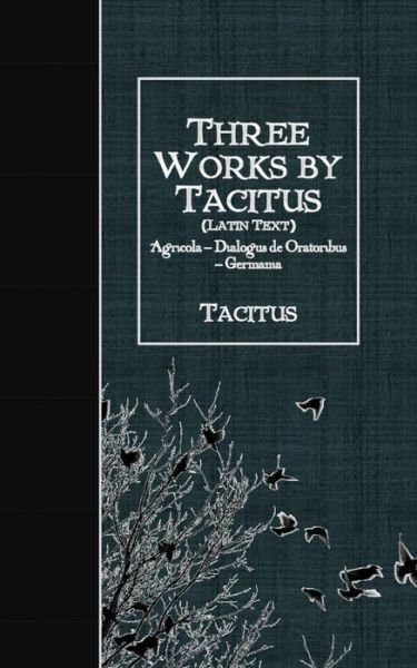 Cover for Tacitus · Three Works by Tacitus (Latin Text) (Paperback Book) (2016)