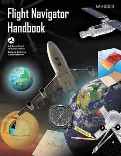Cover for Federal Aviation Administration · FAA-H-8083-18 Flight Navigator Handbook (Taschenbuch) (2016)