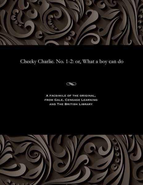 Cover for Cheeky Charlie. No. 1-2: Or, What a Boy Can Do (Paperback Bog) (1901)