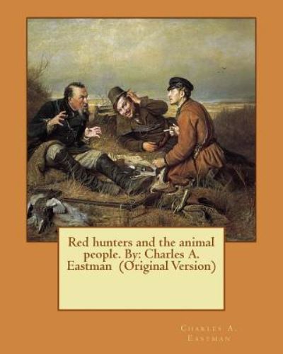 Cover for Charles A Eastman · Red hunters and the animal people. By (Taschenbuch) (2016)