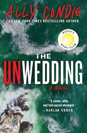 Cover for Ally Condie · The Unwedding: Reese'S Book Club Pick (A Novel) (Book) (2025)