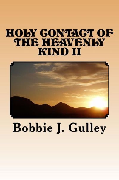 Cover for Bobbie J Gulley · Holy Contact Of The Heavenly Kind II (Paperback Book) (2016)