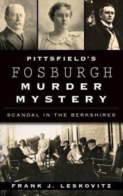 Cover for Frank J Leskovitz · Pittsfield's Fosburgh Murder Mystery (Hardcover Book) (2016)