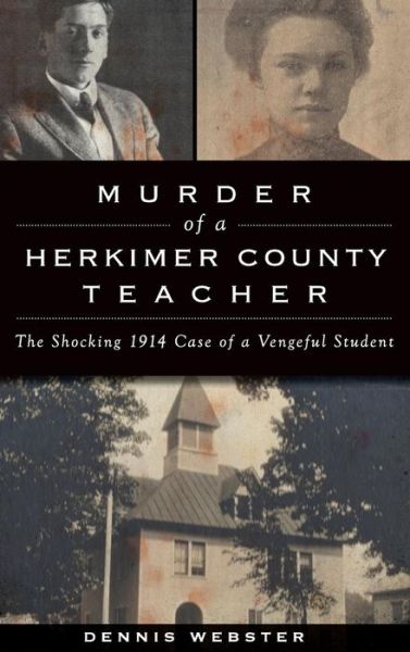 Cover for Dennis Webster · Murder of a Herkimer County Teacher (Hardcover Book) (2017)