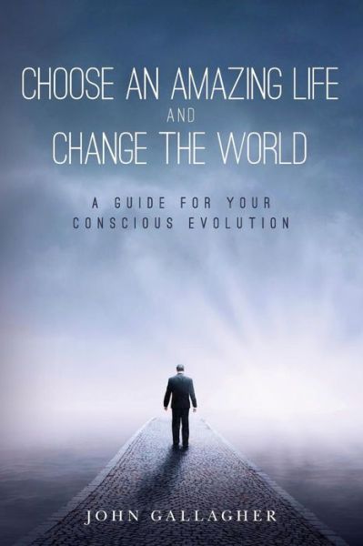 Cover for Author John Gallagher · Choose an Amazing Life and Change the World (Paperback Book) (2017)