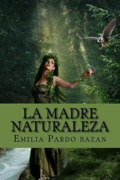 La madre naturaleza - Emilia Pardo Bazan - Książki - Createspace Independent Publishing Platf - 9781542464598 - 10 stycznia 2017