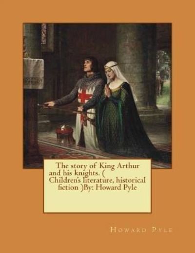 Cover for Howard Pyle · The story of King Arthur and his knights.  NOVEL By (Paperback Book) (2017)
