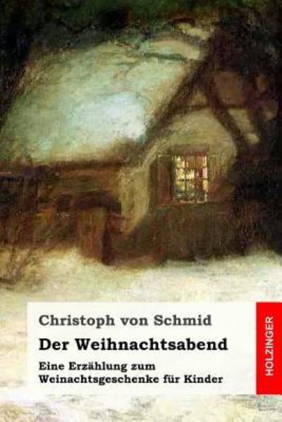 Cover for Christoph Von Schmid · Der Weihnachtsabend (Paperback Book) (2017)