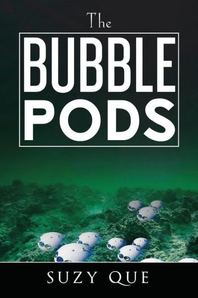 Cover for Suzy Que · The Bubble Pods (Pocketbok) (2020)