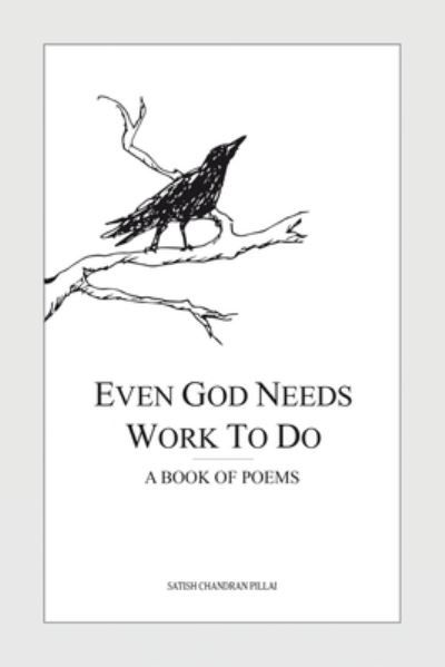 Cover for Satish Pillai · Even God Needs Work to Do: a Book of Poe (Paperback Book) (2020)