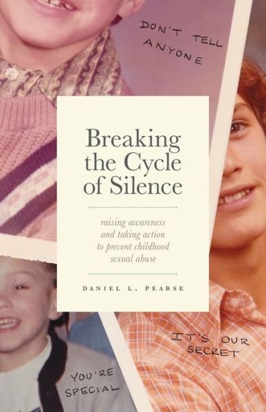 Cover for Daniel Pearse · Breaking the Cycle of Silence: Raising Awareness and Taking Action to Prevent Childhood Sexual Abuse (Taschenbuch) (2020)