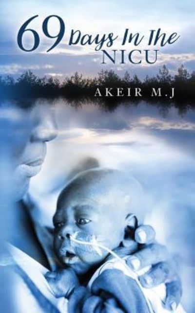 Cover for Akeir M J · 69 Days In The NICU (Paperback Book) (2017)