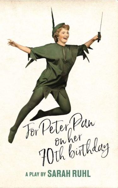 Cover for Sarah Ruhl · For Peter Pan on her 70th birthday (Paperback Book) [Tcg edition] (2018)