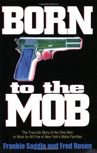 Cover for Fred Rosen · Born to the Mob: the True-life Story of the Only Man to Work for All Five of New York's Mafia Families (Paperback Book) [First edition] (2004)