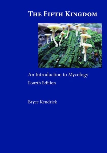 Cover for Bryce Kendrick · The Fifth Kingdom: An Introduction to Mycology (Paperback Book) [Fourth edition] (2017)