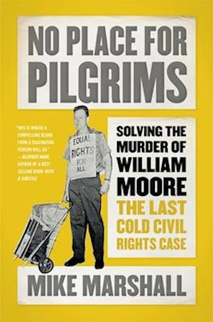 Cover for Mike Marshall · No Place for Pilgrims: Solving the Murder of William Moore, the Last Cold Civil Rights Case (Hardcover bog) (2025)
