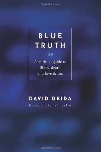 Cover for David Deida · Blue Truth: a Spiritual Guide to Life &amp; Death and Love &amp; Sex (Paperback Book) (2004)