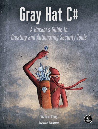 Gray Hat C: A Hacker's Guide to Creating and Automating Security Tools - Brandon Perry - Kirjat - No Starch Press,US - 9781593277598 - maanantai 15. toukokuuta 2017