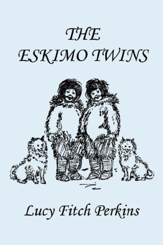 Cover for Lucy Fitch Perkins · The Eskimo Twins, Illustrated Edition (Yesterday's Classics) (Taschenbuch) (2006)