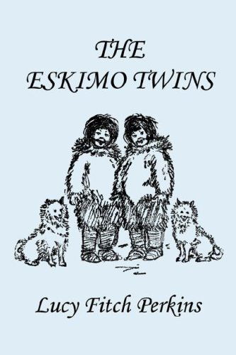 The Eskimo Twins, Illustrated Edition (Yesterday's Classics) - Lucy Fitch Perkins - Książki - Yesterday's Classics - 9781599150598 - 12 listopada 2006