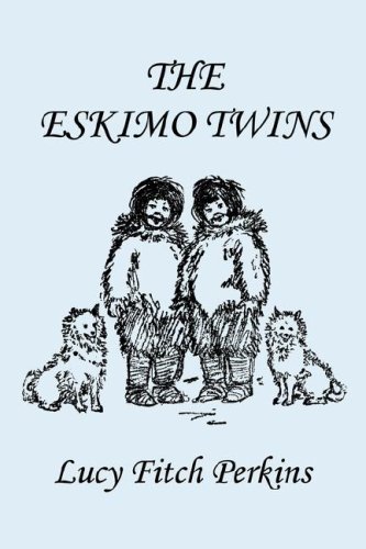 Cover for Lucy Fitch Perkins · The Eskimo Twins, Illustrated Edition (Yesterday's Classics) (Paperback Book) (2006)