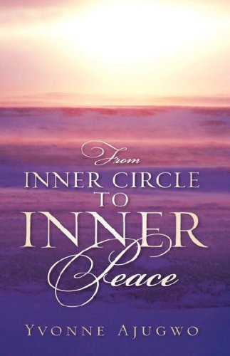 Cover for Yvonne Ajugwo · From Inner Circle to Inner Peace (Innbunden bok) (2006)