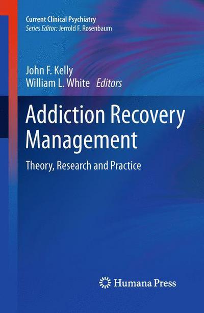 Cover for John F Kelly · Addiction Recovery Management: Theory, Research and Practice - Current Clinical Psychiatry (Paperback Book) (2010)