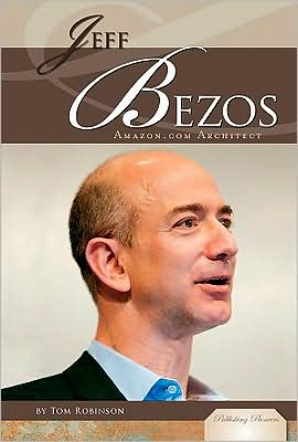 Cover for Tom Robinson · Jeff Bezos: Amazon.com Architect (Publishing Pioneers) (Hardcover Book) (2009)