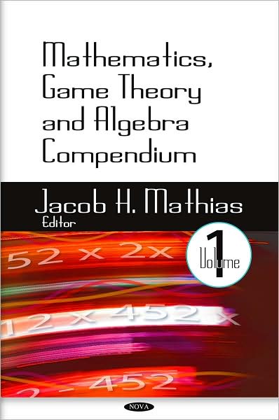 Cover for Bart Elias · Mathematics, Game Theory &amp; Algebra Compendium: Volume 1 (Hardcover Book) (2009)