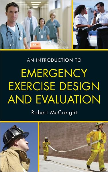 Cover for Robert McCreight · An Introduction to Emergency Exercise Design and Evaluation (Inbunden Bok) (2011)