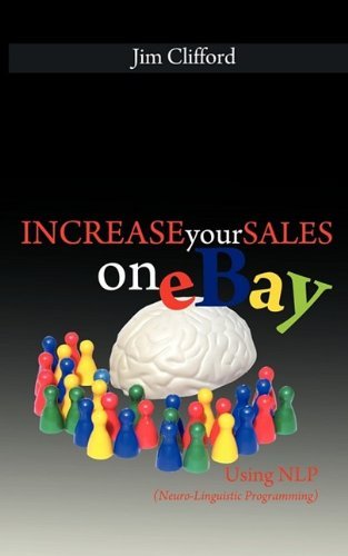 Cover for Jim Clifford · Increase Your Sales on eBay Using NLP (Neuro-Linguistic Programming) (Paperback Book) (2009)