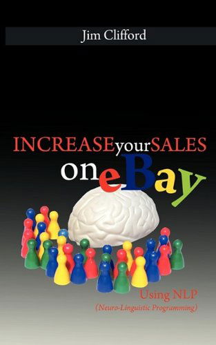 Increase Your Sales on eBay Using NLP (Neuro-Linguistic Programming) - Jim Clifford - Livros - www.bnpublishing.com - 9781607961598 - 21 de agosto de 2009