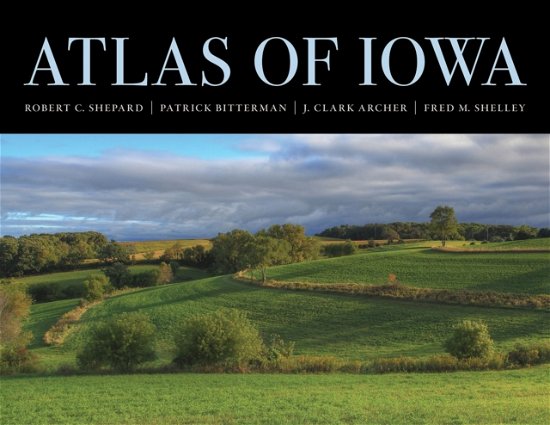 Cover for Robert C. Shepard · Atlas of Iowa - Iowa and the Midwest Experience (Paperback Book) (2024)