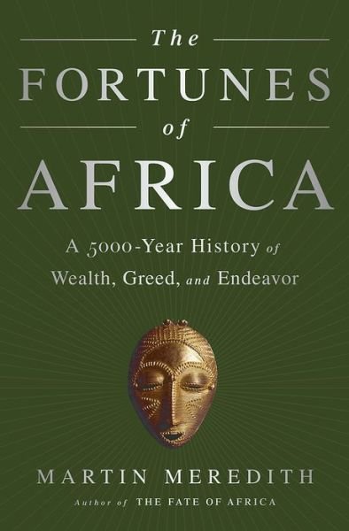 Cover for Martin Meredith · The Fortunes of Africa: a 5000-year History of Wealth, Greed, and Endeavor (Hardcover Book) (2014)