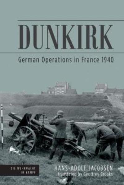 Cover for Hans-Adolf Jacobsen · Dunkirk - Die Wehrmacht im Kampf (Hardcover bog) (2019)