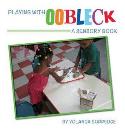 Cover for Yolanda Coppedge · Playing with Oobleck (Hardcover Book) (2016)