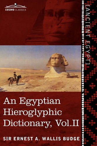 Cover for Ernest a Wallis Budge · An Egyptian Hieroglyphic Dictionary (in Two Volumes), Vol. II: With an Index of English Words, King List and Geographical List with Indexes, List of (Paperback Book) [Bilingual edition] (2013)