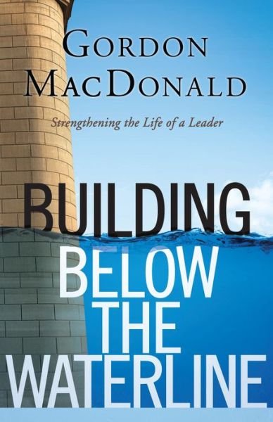 Cover for Gordon MacDonald · Building Below the Waterline (Paperback Book) [None, Paper edition] (2013)