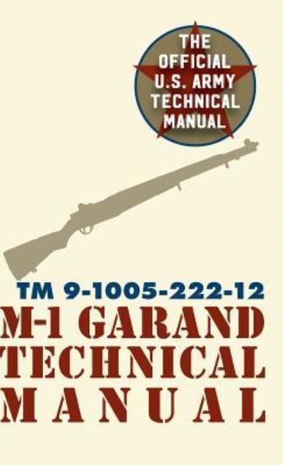 Cover for Pentagon U S Military · U.S. Army M-1 Garand Technical Manual (Hardcover Book) (2016)