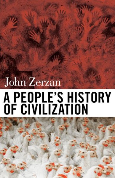 Cover for John Zerzan · A People's History of Civilization (Paperback Book) (2018)