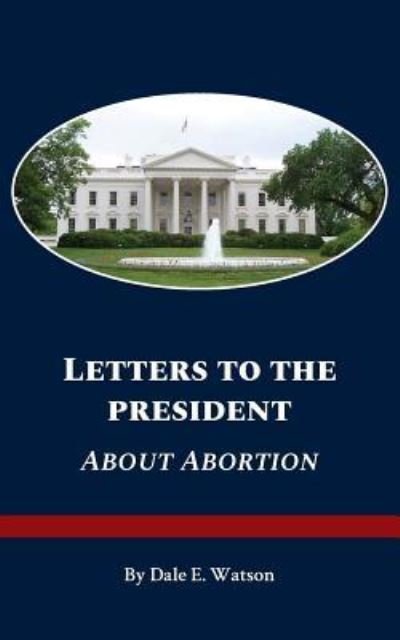 Cover for Dale Watson · Letters to the President about Abortion (Paperback Bog) (2018)