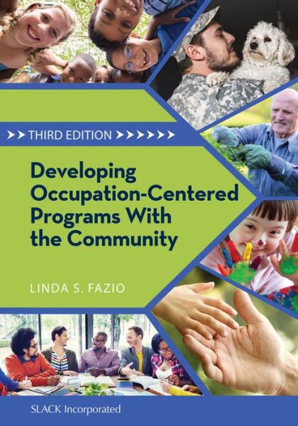 Developing Occupation-Centered Programs With the Community - Linda Fazio - Książki - SLACK  Incorporated - 9781630912598 - 15 maja 2017