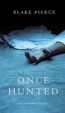 Cover for Blake Pierce · Once Hunted (A Riley Paige Mystery-Book 5) - Riley Paige Mystery (Hardcover Book) (2016)