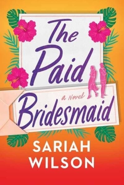 Cover for Sariah Wilson · The Paid Bridesmaid (Hardcover Book) (2023)