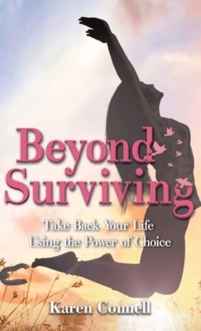 Beyond Surviving - Karen Connell - Books - Pen Culture Solutions - 9781638127598 - July 28, 2023