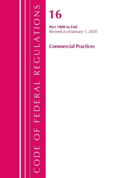 Cover for Office Of The Federal Register (U.S.) · Code of Federal Regulations, Title 16 Commercial Practices 1000-End, Revised as of January 1, 2020 - Code of Federal Regulations, Title 16 Commercial Practices (Paperback Book) (2021)