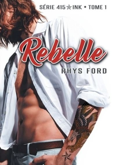 Cover for Rhys Ford · Rebelle - 415 Ink (Paperback Bog) (2019)