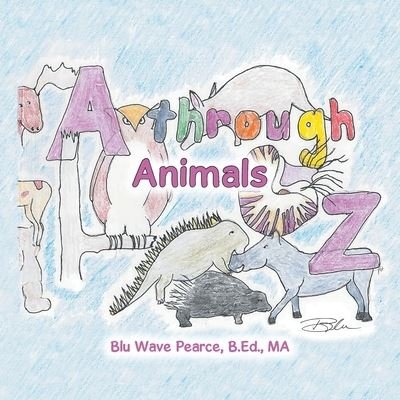 Cover for Blu Wave Pearce B.Ed. MA · Animals a Through Z (Book) (2021)